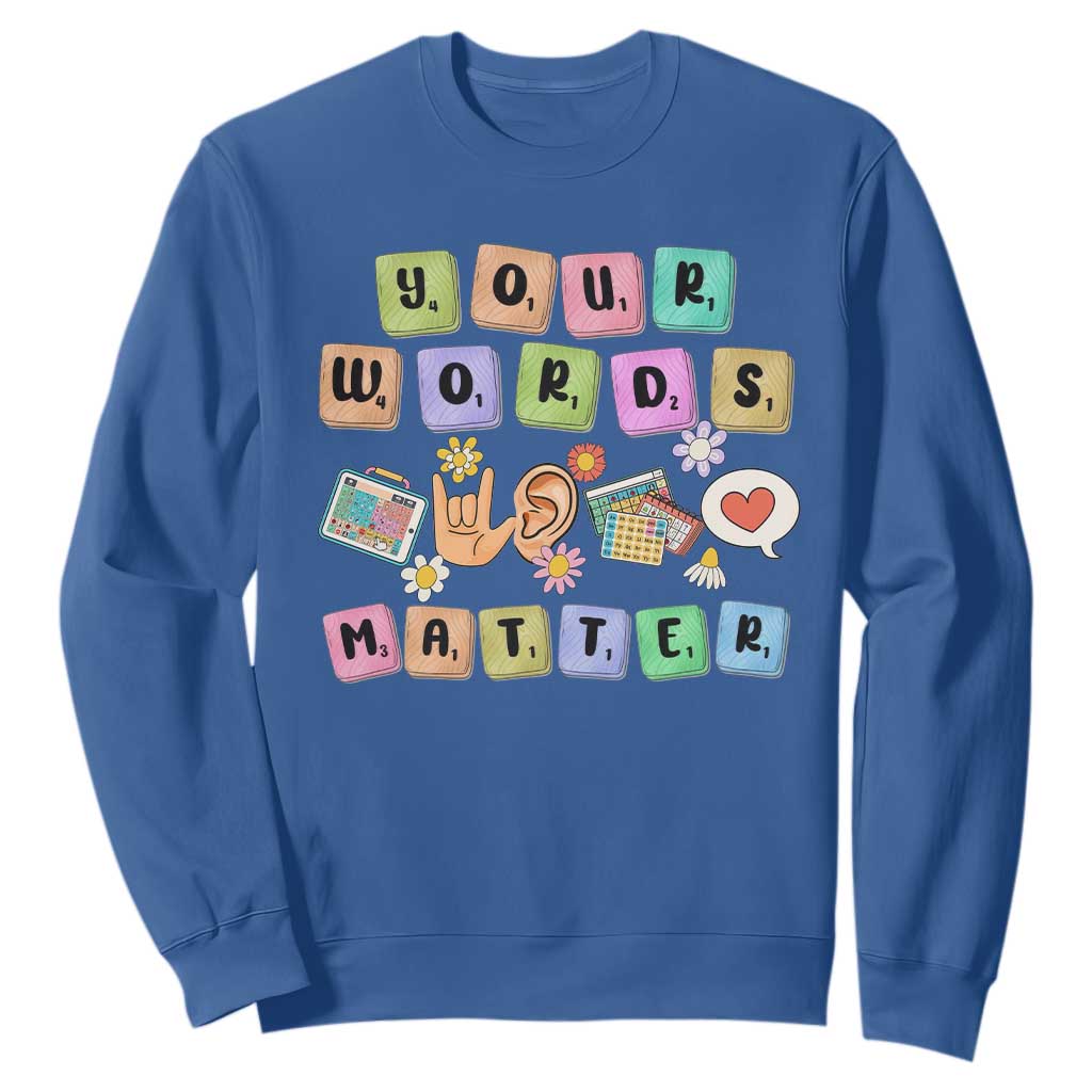 Autism Awareness Your Words Matter Sweatshirt Neurodiversity Special Education Sped Teacher TS10 Royal Blue Print Your Wear