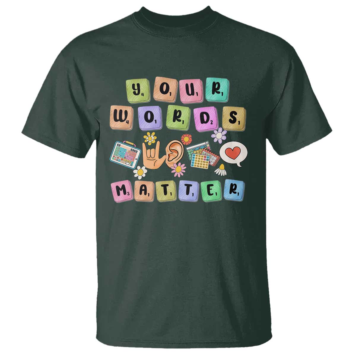 Autism Awareness Your Words Matter T Shirt Neurodiversity Special Education Sped Teacher TS10 Dark Forest Green Print Your Wear