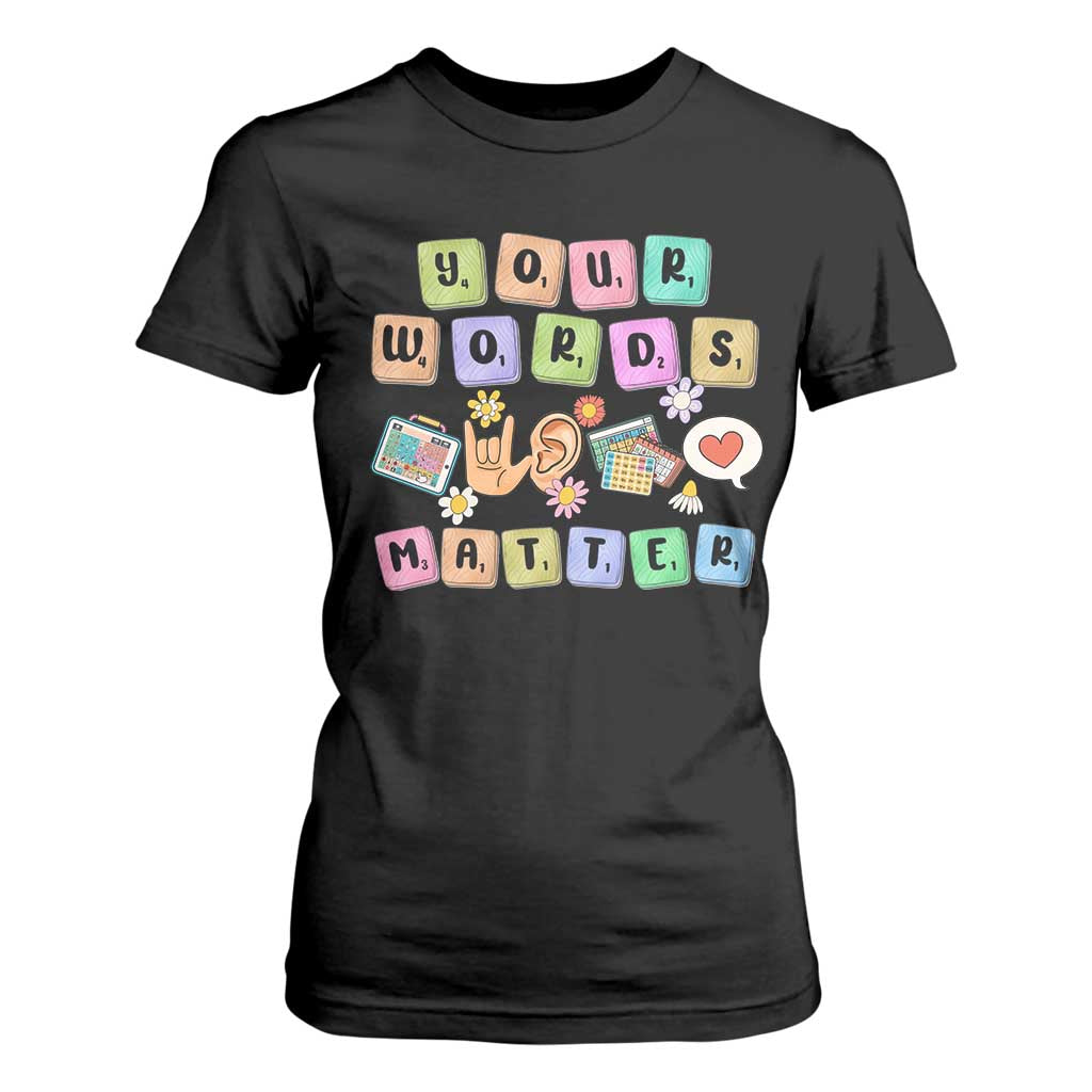 Autism Awareness Your Words Matter T Shirt For Women Neurodiversity Special Education Sped Teacher TS10 Black Print Your Wear