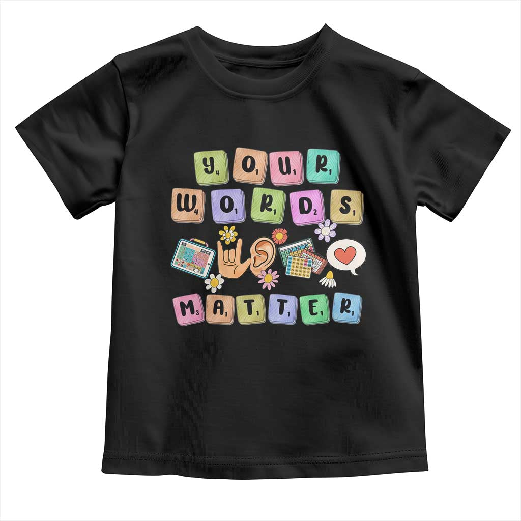 Autism Awareness Your Words Matter Toddler T Shirt Neurodiversity Special Education Sped Teacher TS10 Black Print Your Wear