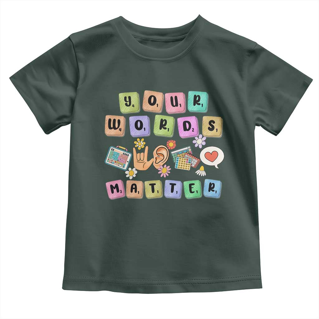 Autism Awareness Your Words Matter Toddler T Shirt Neurodiversity Special Education Sped Teacher TS10 Dark Forest Green Print Your Wear