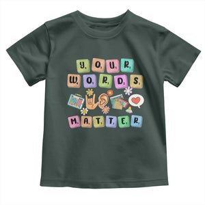 Autism Awareness Your Words Matter Toddler T Shirt Neurodiversity Special Education Sped Teacher TS10 Dark Forest Green Print Your Wear