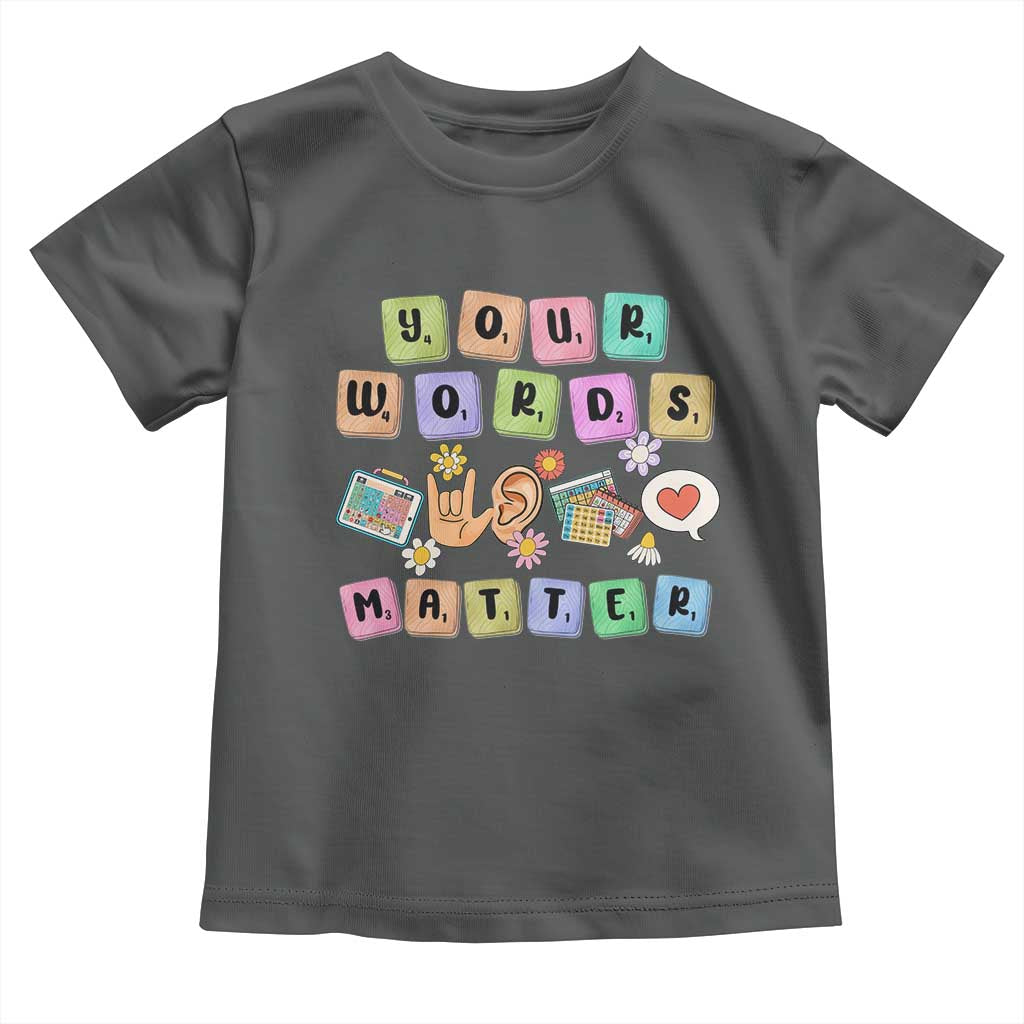 Autism Awareness Your Words Matter Toddler T Shirt Neurodiversity Special Education Sped Teacher TS10 Dark Heather Print Your Wear