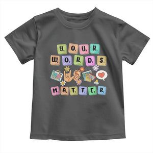 Autism Awareness Your Words Matter Toddler T Shirt Neurodiversity Special Education Sped Teacher TS10 Dark Heather Print Your Wear