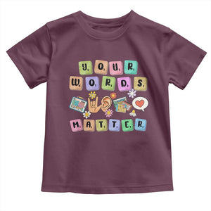 Autism Awareness Your Words Matter Toddler T Shirt Neurodiversity Special Education Sped Teacher TS10 Maroon Print Your Wear