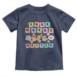 Autism Awareness Your Words Matter Toddler T Shirt Neurodiversity Special Education Sped Teacher TS10 Navy Print Your Wear