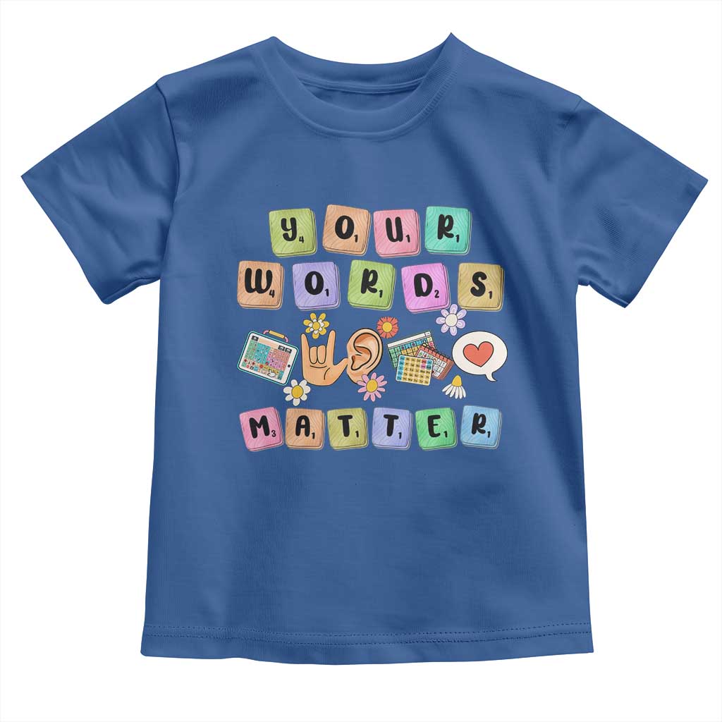 Autism Awareness Your Words Matter Toddler T Shirt Neurodiversity Special Education Sped Teacher TS10 Royal Blue Print Your Wear