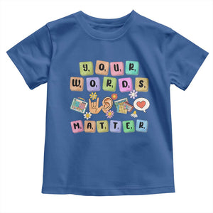 Autism Awareness Your Words Matter Toddler T Shirt Neurodiversity Special Education Sped Teacher TS10 Royal Blue Print Your Wear