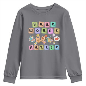 Autism Awareness Your Words Matter Youth Sweatshirt Neurodiversity Special Education Sped Teacher TS10 Charcoal Print Your Wear