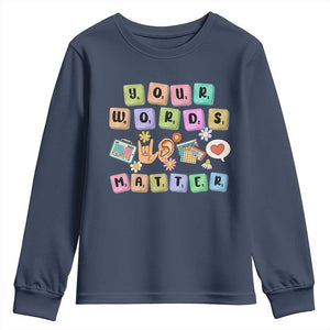 Autism Awareness Your Words Matter Youth Sweatshirt Neurodiversity Special Education Sped Teacher TS10 Navy Print Your Wear
