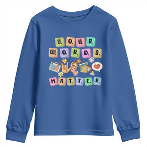 Autism Awareness Your Words Matter Youth Sweatshirt Neurodiversity Special Education Sped Teacher TS10 Royal Blue Print Your Wear