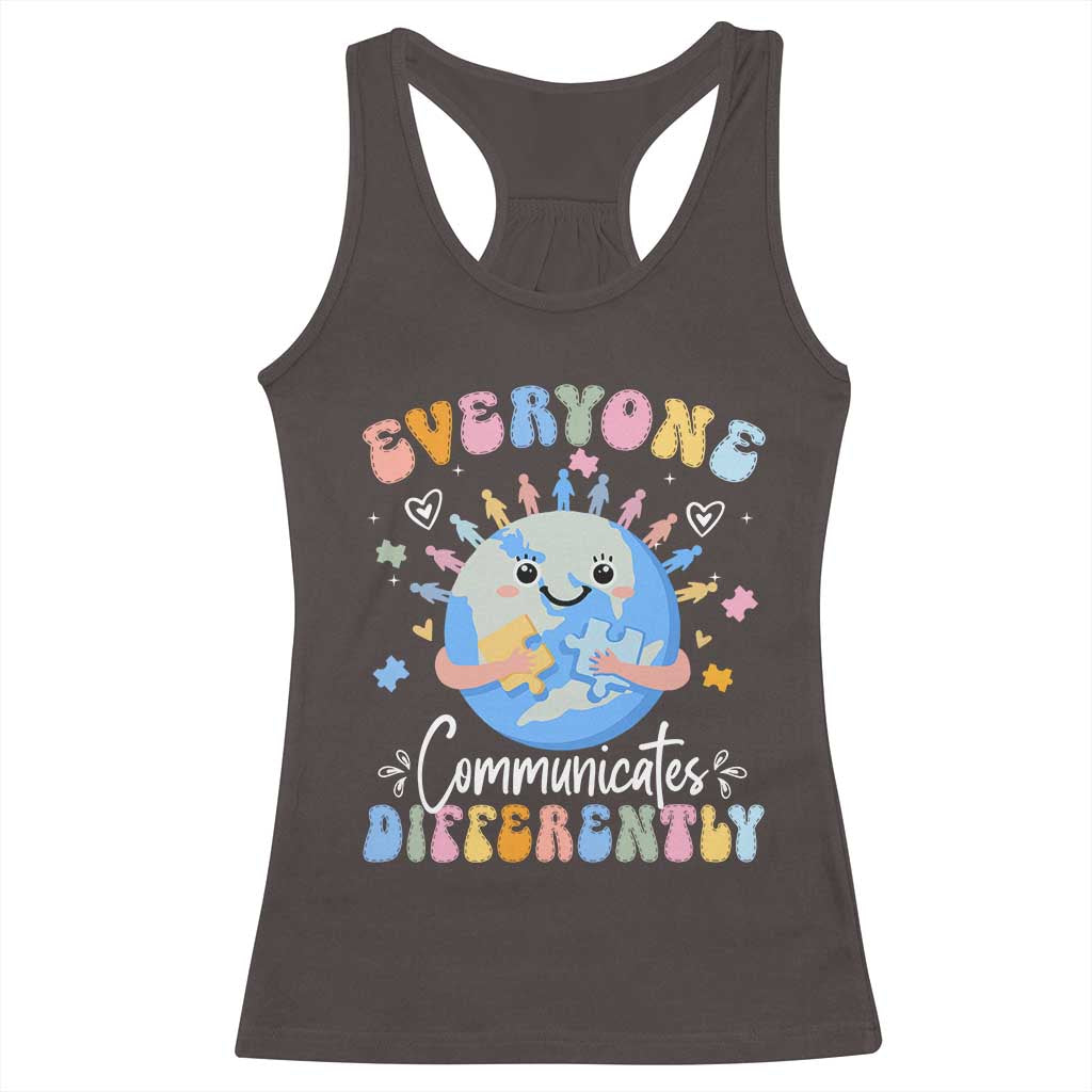 Autism Awareness Sped Teacher Racerback Tank Top Everyone Communicates Differently TS10 Dark Chocolate Print Your Wear