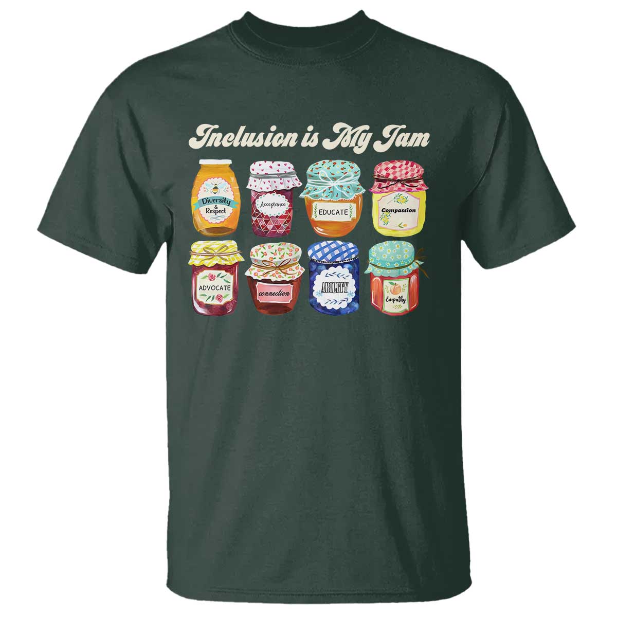 Inclusion Is My Jam T Shirt Special Education Teacher Autism Awareness TS10 Dark Forest Green Print Your Wear