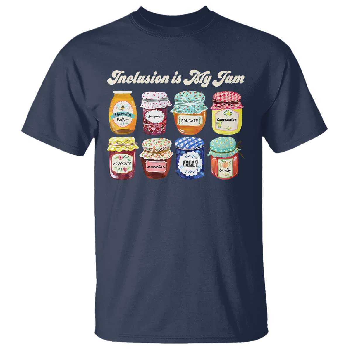 Inclusion Is My Jam T Shirt Special Education Teacher Autism Awareness TS10 Navy Print Your Wear