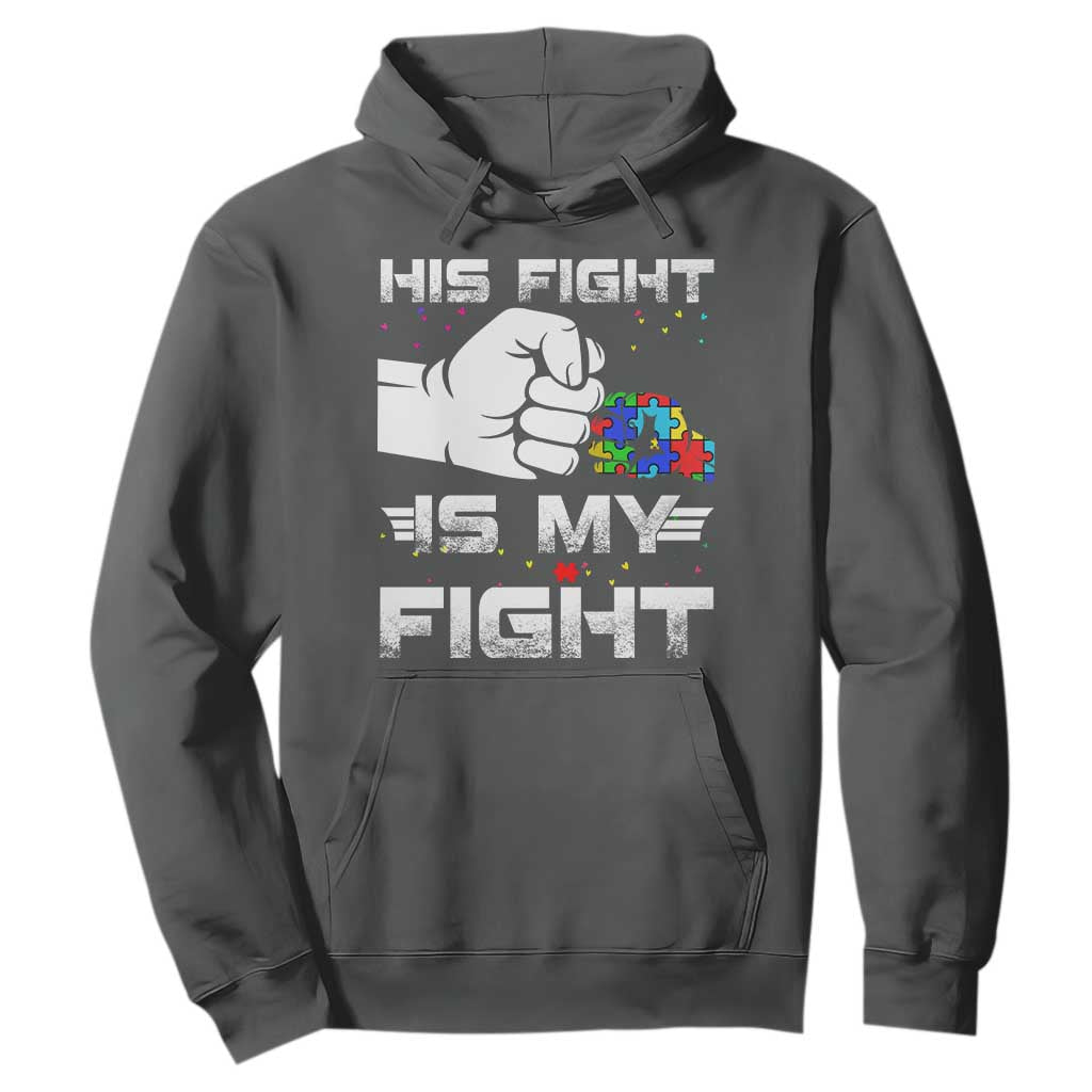 Autism Awareness Mom Dad Parents Autistic Kids Hoodie His Fight Is My Fight Month Support TS10 Dark Heather Print Your Wear