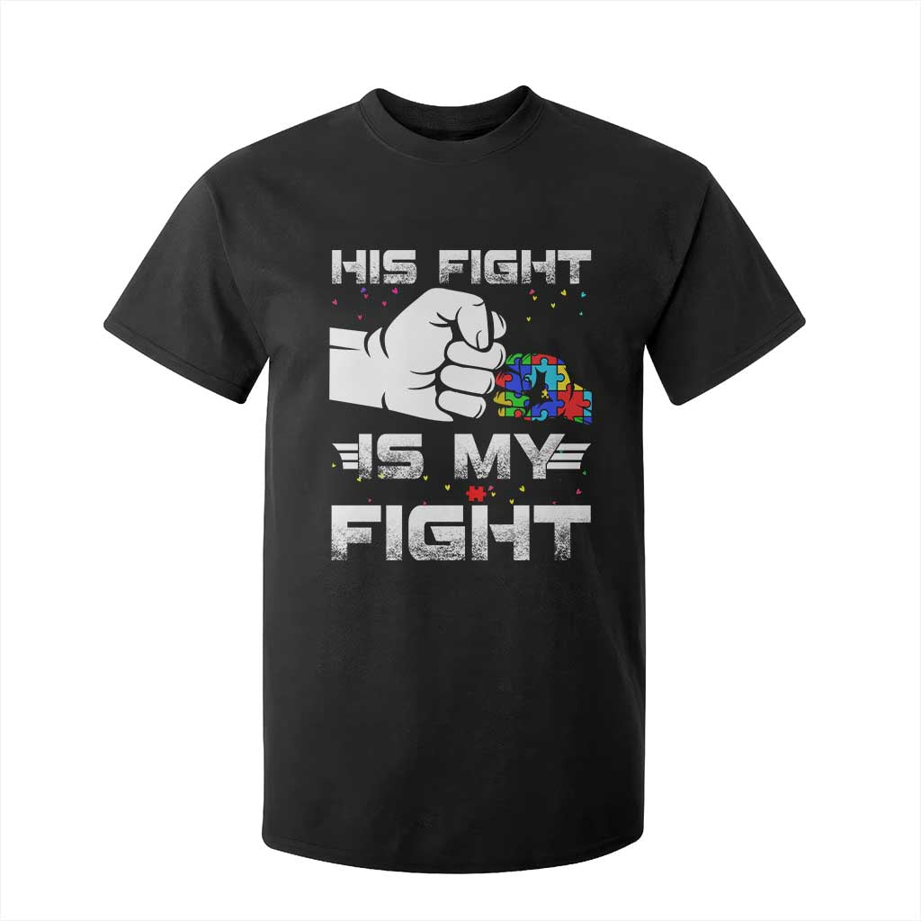 Autism Awareness Mom Dad Parents Autistic Kids T Shirt For Kid His Fight Is My Fight Month Support TS10 Black Print Your Wear