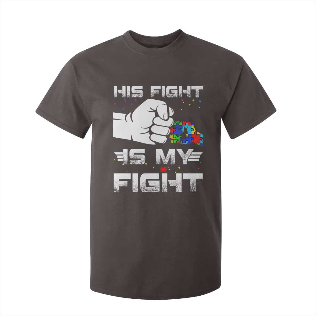 Autism Awareness Mom Dad Parents Autistic Kids T Shirt For Kid His Fight Is My Fight Month Support TS10 Dark Chocolate Print Your Wear