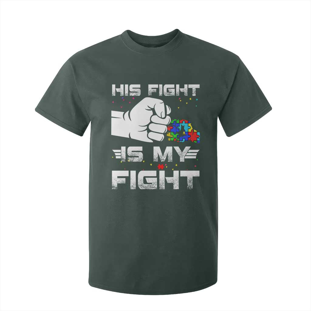 Autism Awareness Mom Dad Parents Autistic Kids T Shirt For Kid His Fight Is My Fight Month Support TS10 Dark Forest Green Print Your Wear