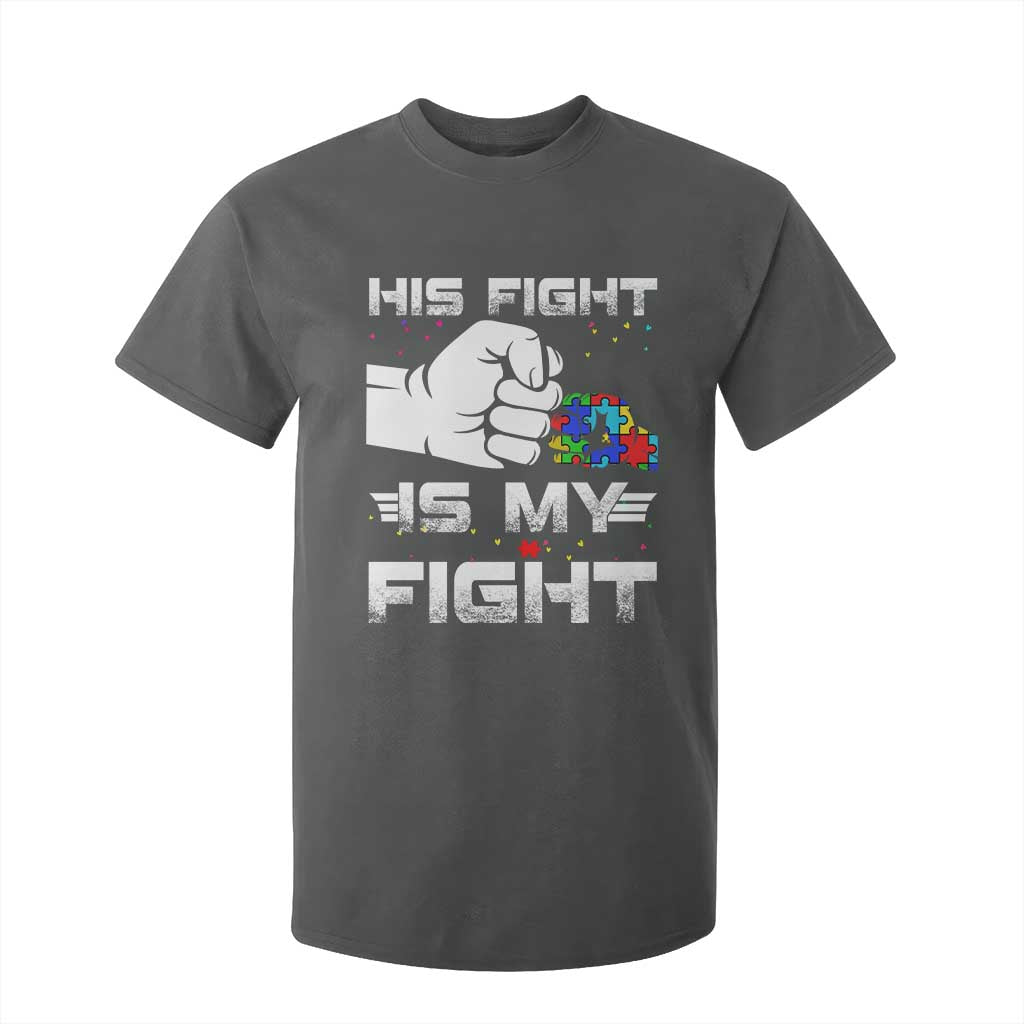 Autism Awareness Mom Dad Parents Autistic Kids T Shirt For Kid His Fight Is My Fight Month Support TS10 Dark Heather Print Your Wear