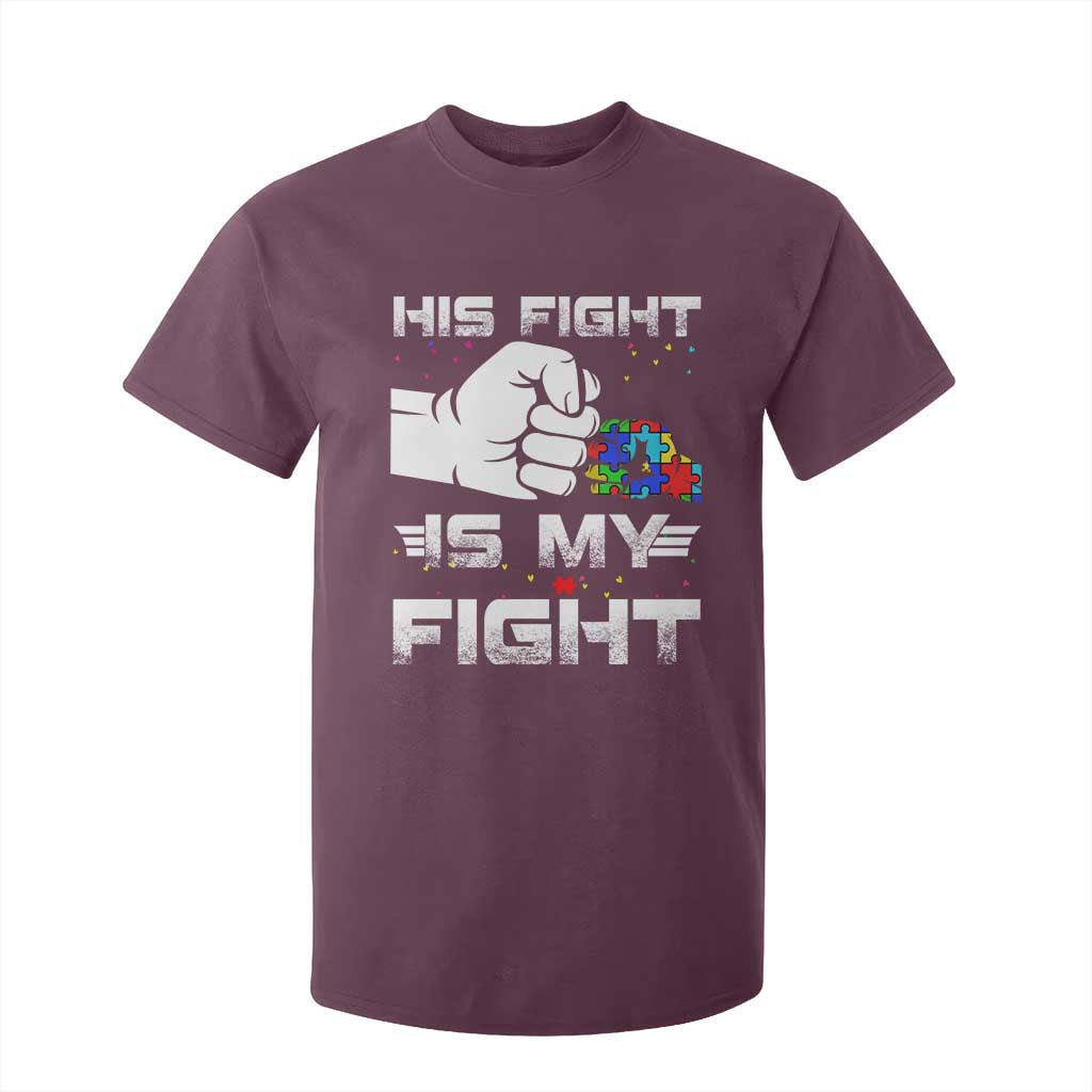 Autism Awareness Mom Dad Parents Autistic Kids T Shirt For Kid His Fight Is My Fight Month Support TS10 Maroon Print Your Wear