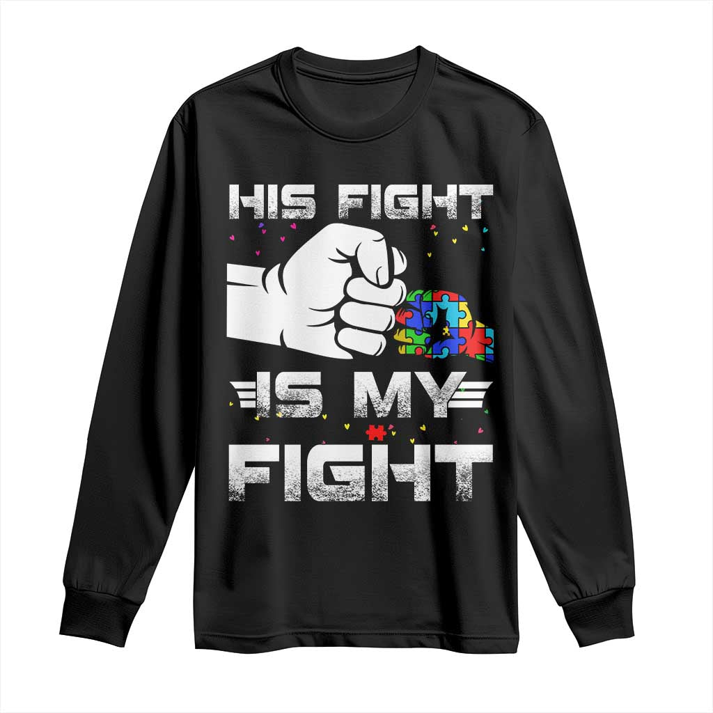 Autism Awareness Mom Dad Parents Autistic Kids Long Sleeve Shirt His Fight Is My Fight Month Support TS10 Black Print Your Wear