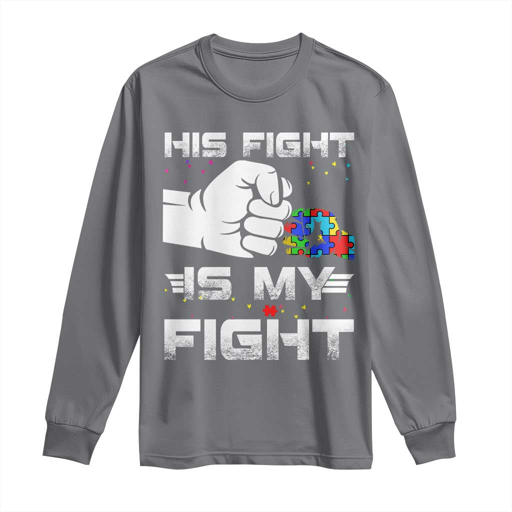 Autism Awareness Mom Dad Parents Autistic Kids Long Sleeve Shirt His Fight Is My Fight Month Support TS10 Charcoal Print Your Wear