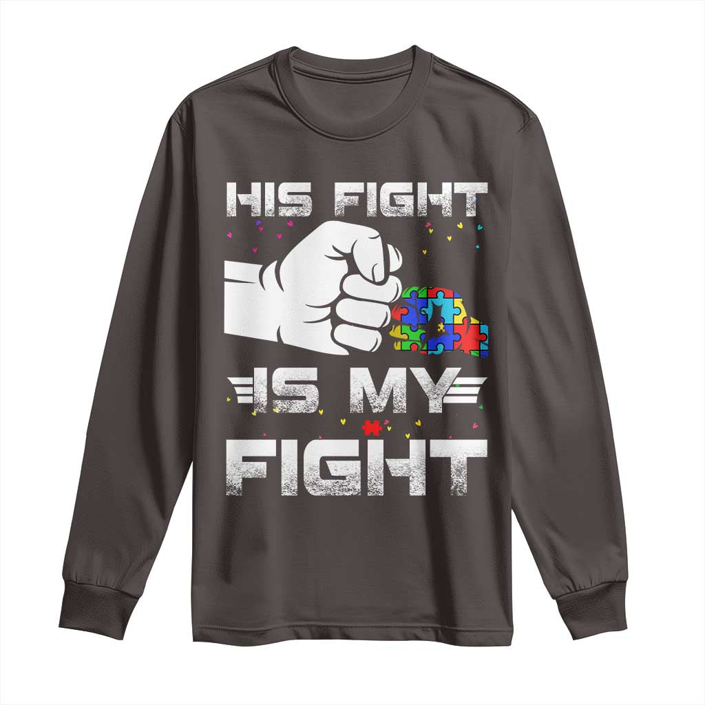 Autism Awareness Mom Dad Parents Autistic Kids Long Sleeve Shirt His Fight Is My Fight Month Support TS10 Dark Chocolate Print Your Wear