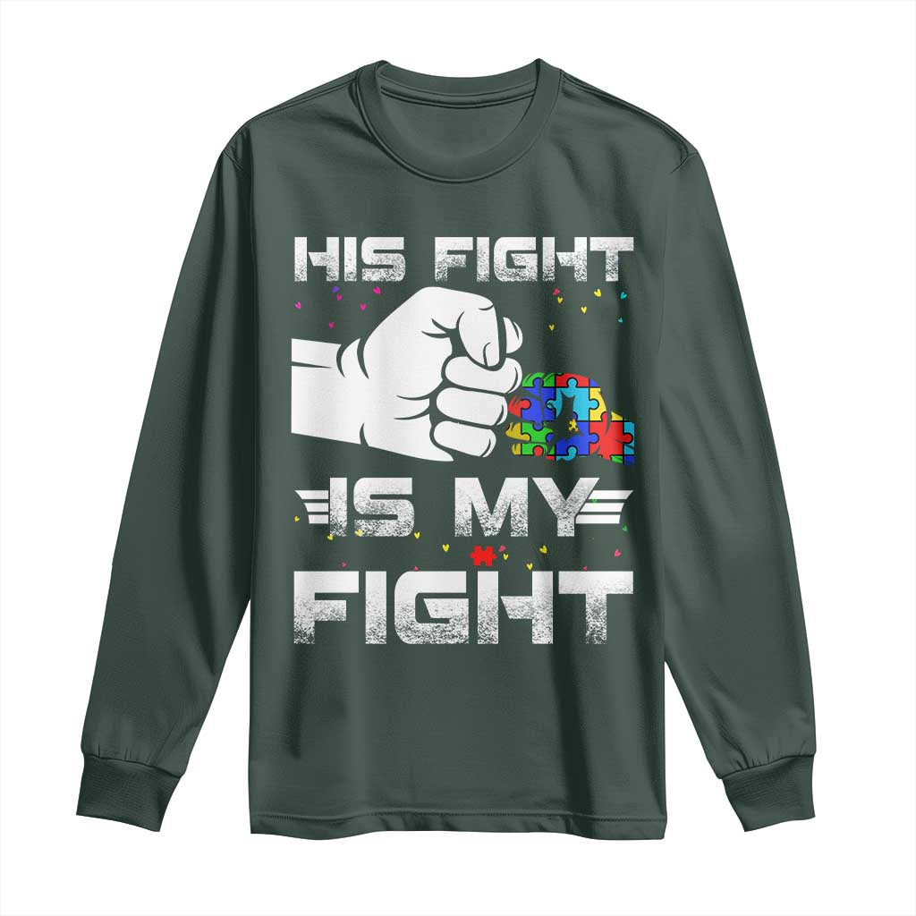 Autism Awareness Mom Dad Parents Autistic Kids Long Sleeve Shirt His Fight Is My Fight Month Support TS10 Dark Forest Green Print Your Wear