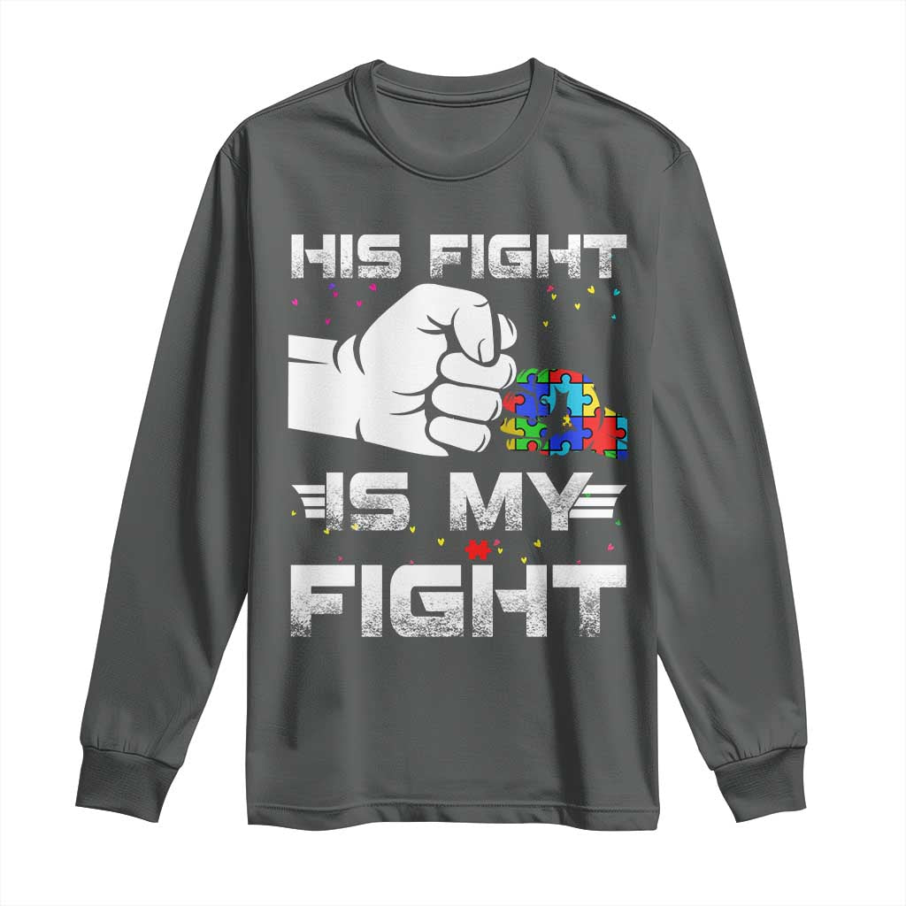 Autism Awareness Mom Dad Parents Autistic Kids Long Sleeve Shirt His Fight Is My Fight Month Support TS10 Dark Heather Print Your Wear
