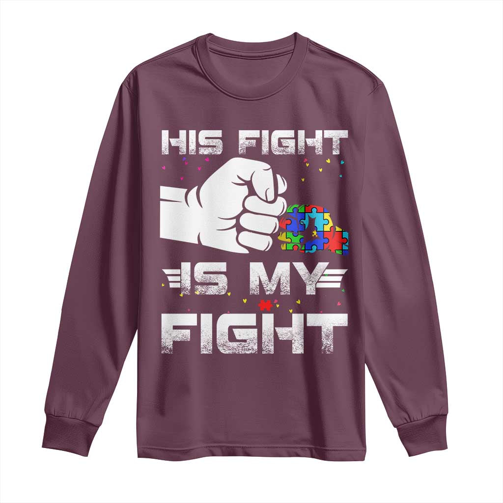 Autism Awareness Mom Dad Parents Autistic Kids Long Sleeve Shirt His Fight Is My Fight Month Support TS10 Maroon Print Your Wear