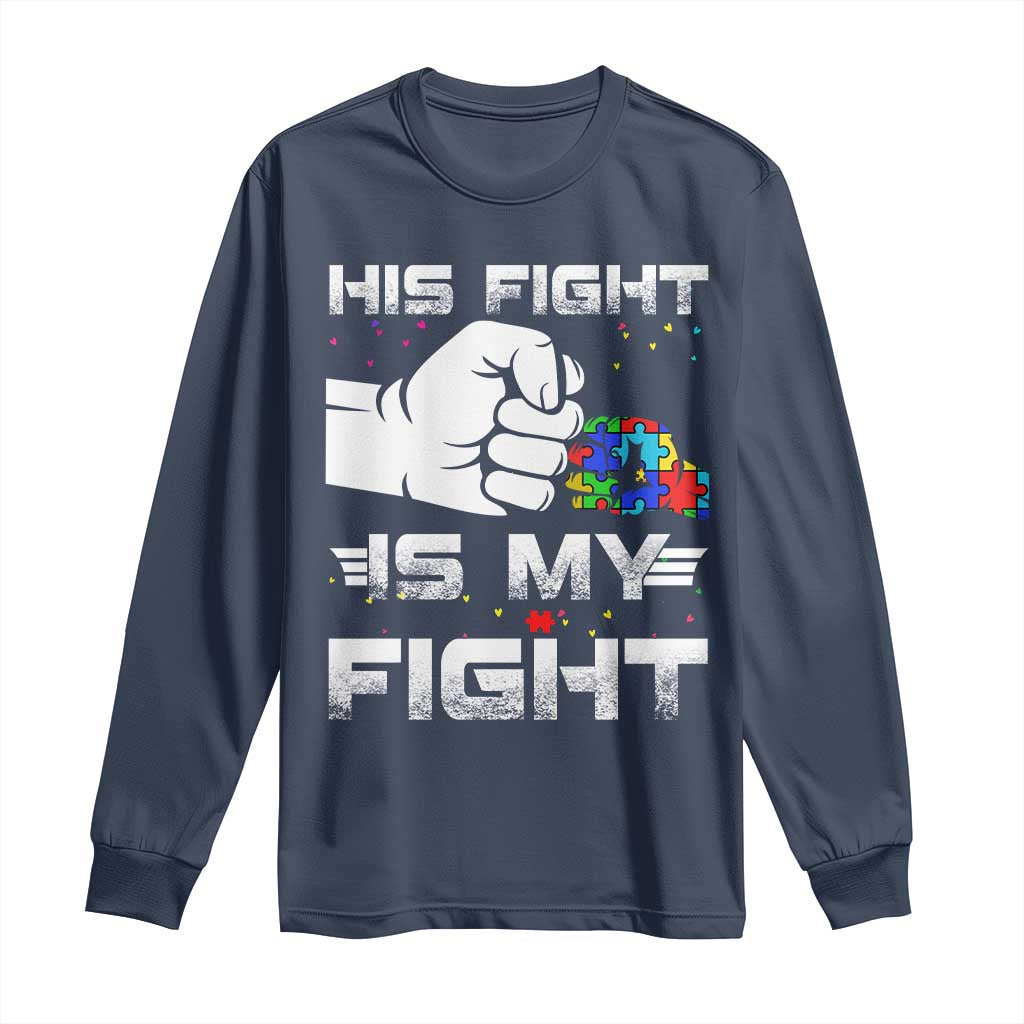 Autism Awareness Mom Dad Parents Autistic Kids Long Sleeve Shirt His Fight Is My Fight Month Support TS10 Navy Print Your Wear