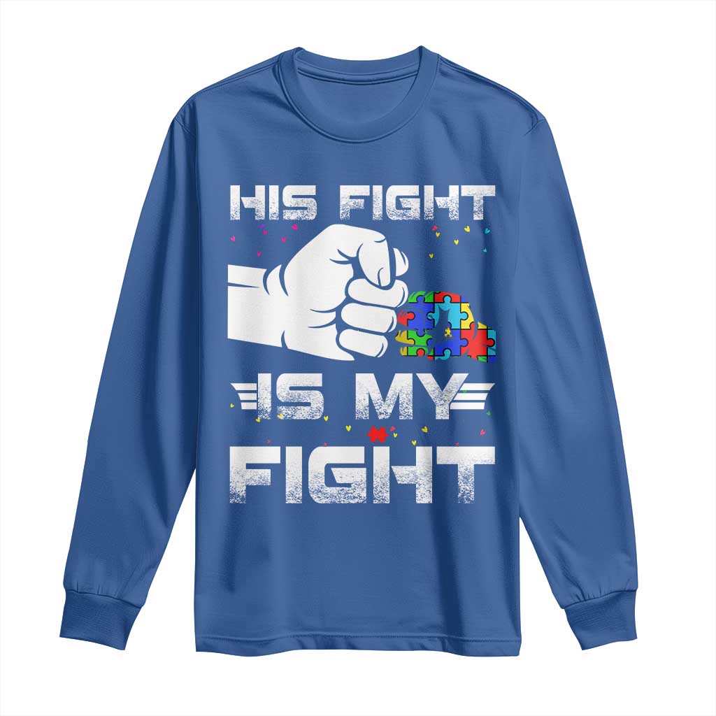 Autism Awareness Mom Dad Parents Autistic Kids Long Sleeve Shirt His Fight Is My Fight Month Support TS10 Royal Blue Print Your Wear