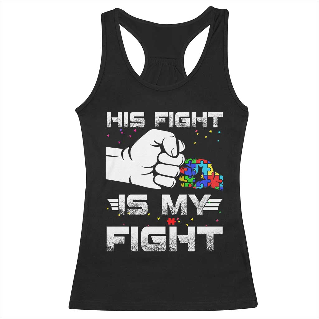 Autism Awareness Mom Dad Parents Autistic Kids Racerback Tank Top His Fight Is My Fight Month Support TS10 Black Print Your Wear
