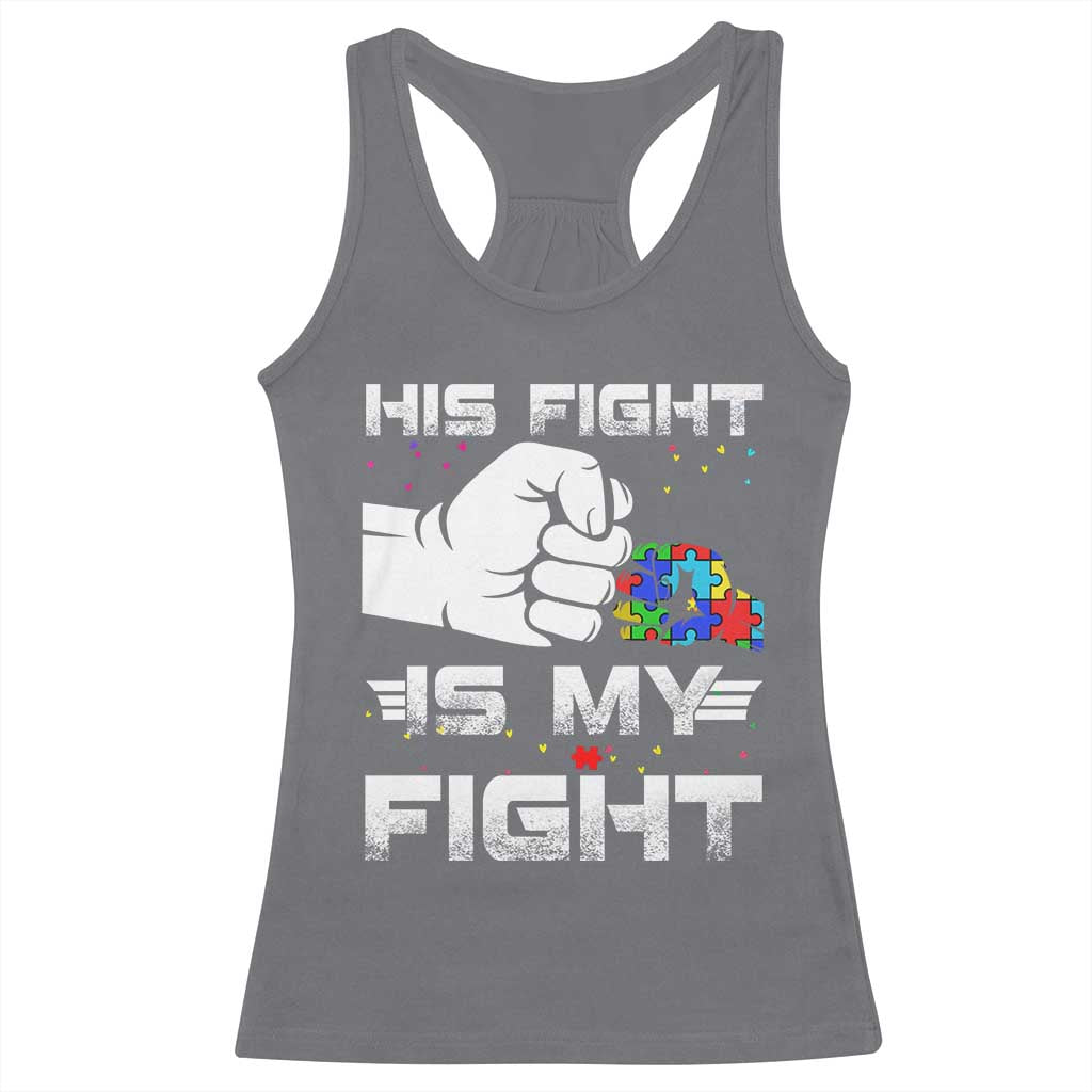 Autism Awareness Mom Dad Parents Autistic Kids Racerback Tank Top His Fight Is My Fight Month Support TS10 Charcoal Print Your Wear
