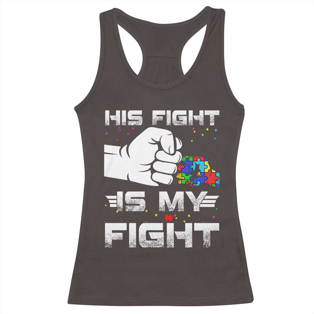 Autism Awareness Mom Dad Parents Autistic Kids Racerback Tank Top His Fight Is My Fight Month Support TS10 Dark Chocolate Print Your Wear