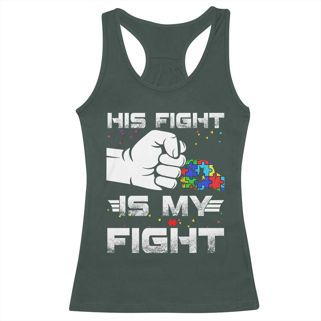 Autism Awareness Mom Dad Parents Autistic Kids Racerback Tank Top His Fight Is My Fight Month Support TS10 Dark Forest Green Print Your Wear