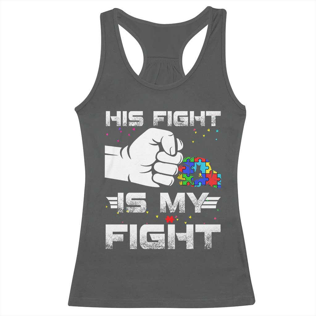 Autism Awareness Mom Dad Parents Autistic Kids Racerback Tank Top His Fight Is My Fight Month Support TS10 Dark Heather Print Your Wear