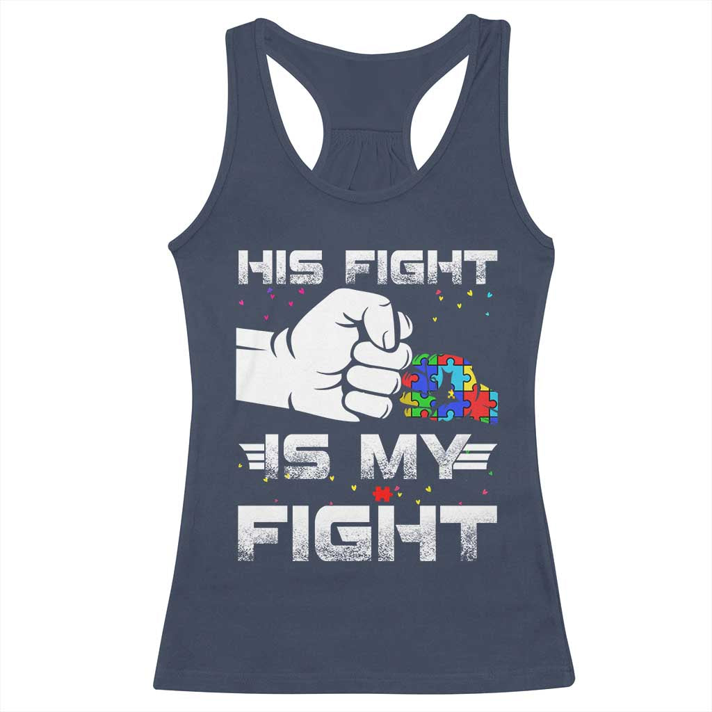 Autism Awareness Mom Dad Parents Autistic Kids Racerback Tank Top His Fight Is My Fight Month Support TS10 Navy Print Your Wear
