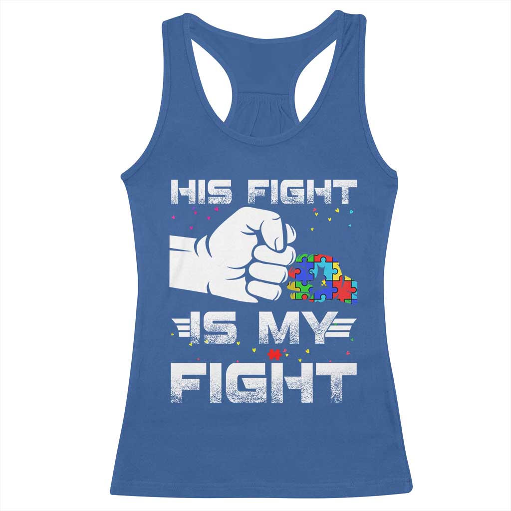 Autism Awareness Mom Dad Parents Autistic Kids Racerback Tank Top His Fight Is My Fight Month Support TS10 Royal Blue Print Your Wear