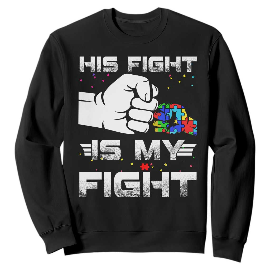 Autism Awareness Mom Dad Parents Autistic Kids Sweatshirt His Fight Is My Fight Month Support TS10 Black Print Your Wear