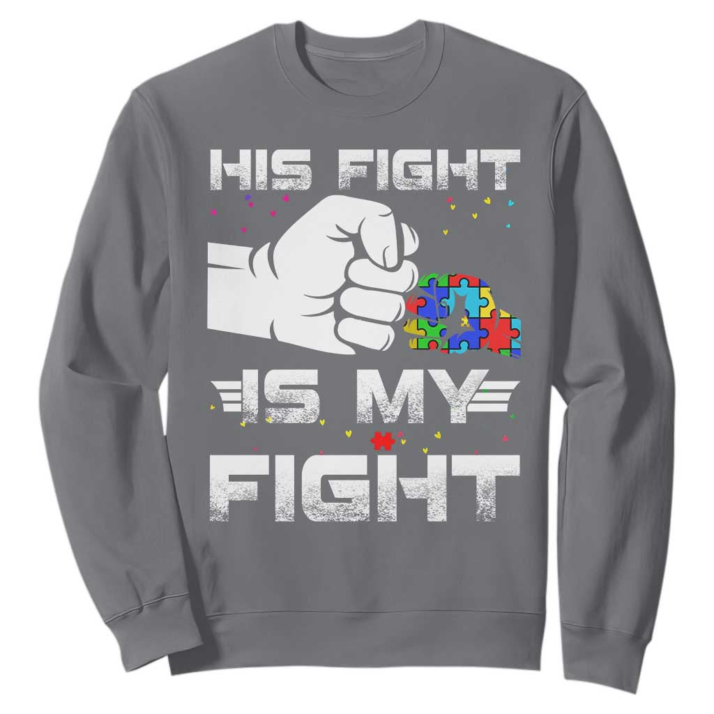 Autism Awareness Mom Dad Parents Autistic Kids Sweatshirt His Fight Is My Fight Month Support TS10 Charcoal Print Your Wear