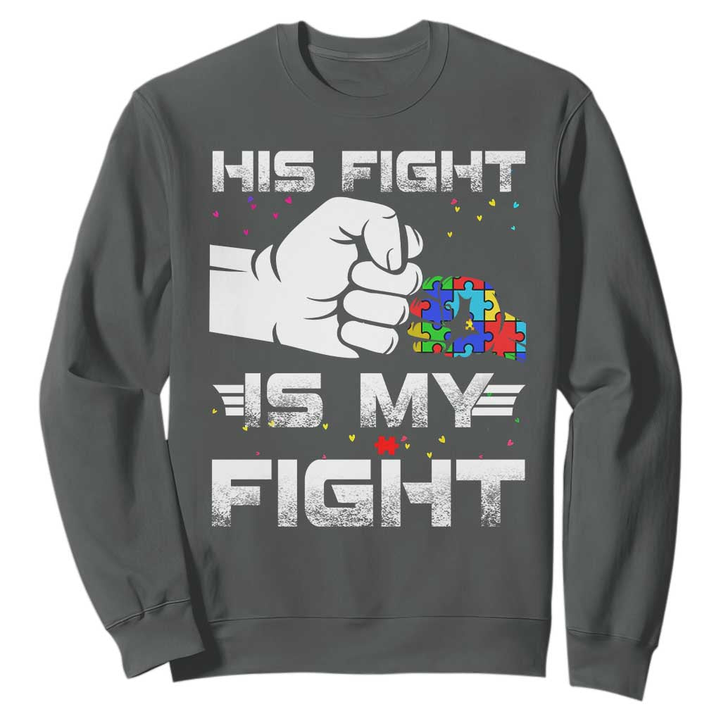 Autism Awareness Mom Dad Parents Autistic Kids Sweatshirt His Fight Is My Fight Month Support TS10 Dark Heather Print Your Wear