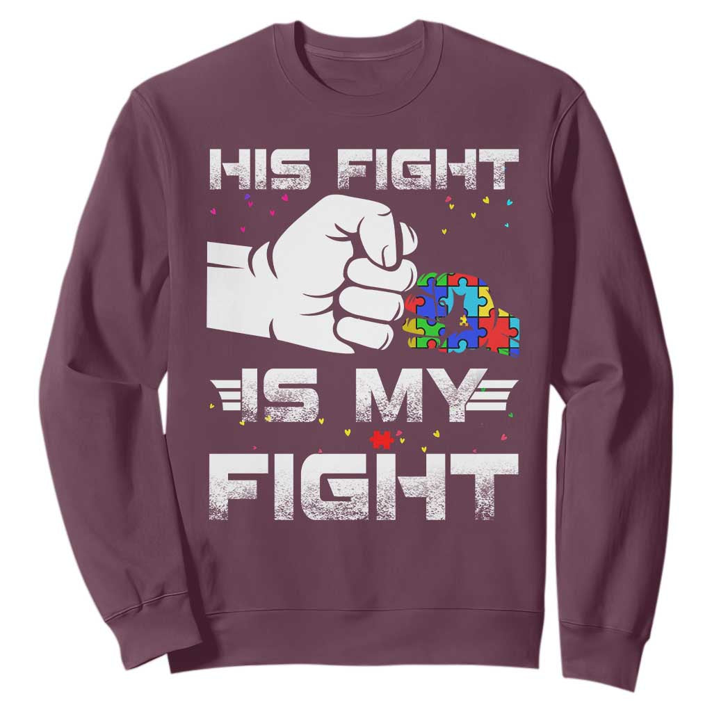 Autism Awareness Mom Dad Parents Autistic Kids Sweatshirt His Fight Is My Fight Month Support TS10 Maroon Print Your Wear