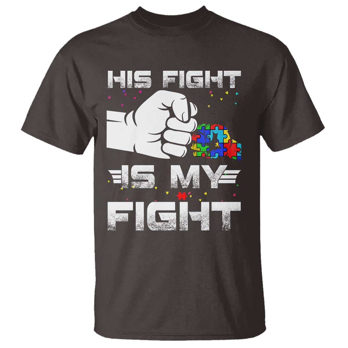 Autism Awareness Mom Dad Parents Autistic Kids T Shirt His Fight Is My Fight Month Support TS10 Dark Chocolate Print Your Wear