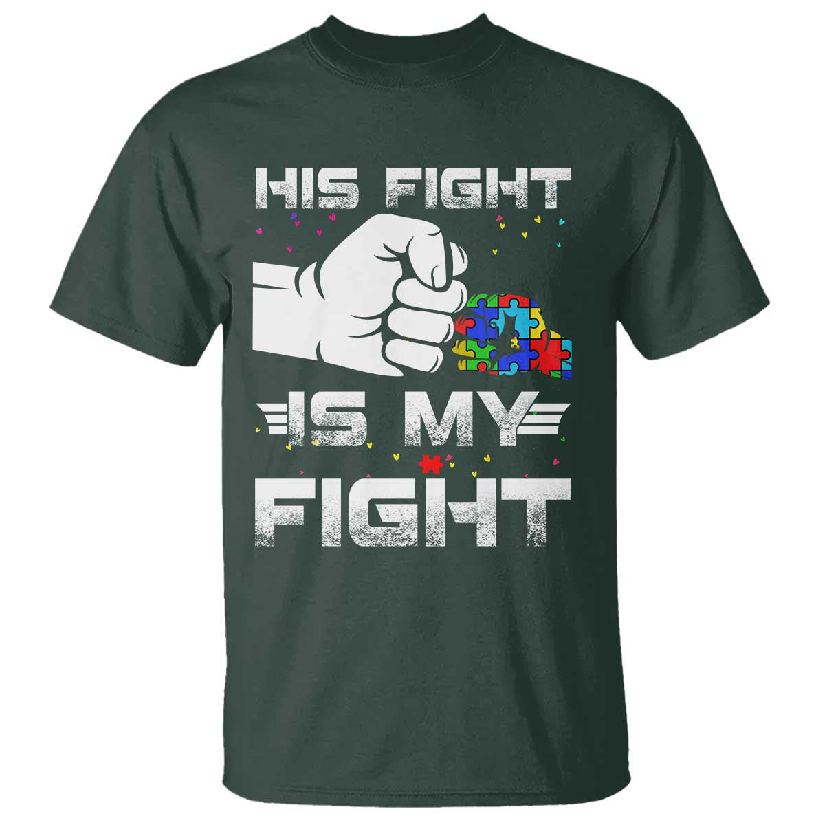 Autism Awareness Mom Dad Parents Autistic Kids T Shirt His Fight Is My Fight Month Support TS10 Dark Forest Green Print Your Wear