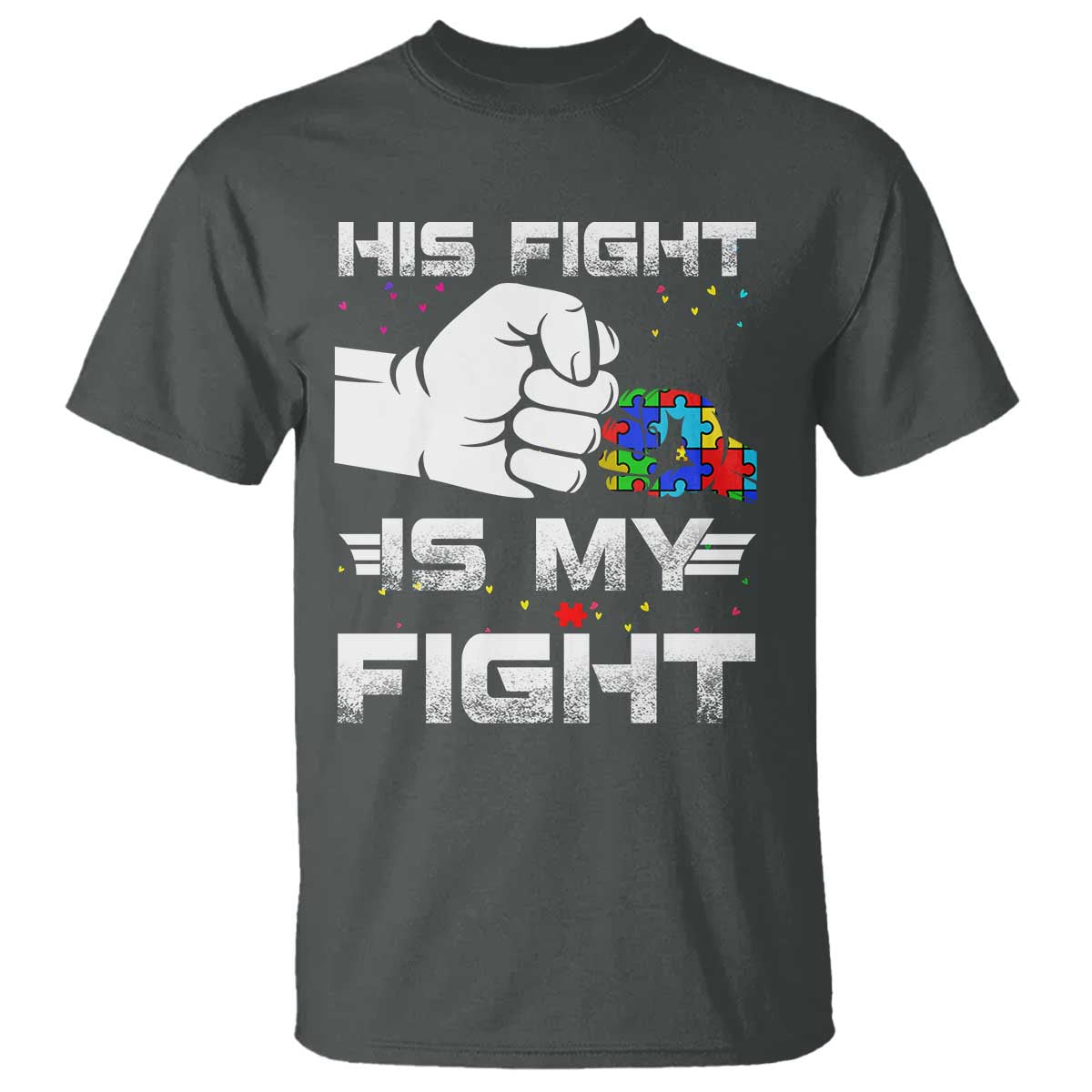 Autism Awareness Mom Dad Parents Autistic Kids T Shirt His Fight Is My Fight Month Support TS10 Dark Heather Print Your Wear