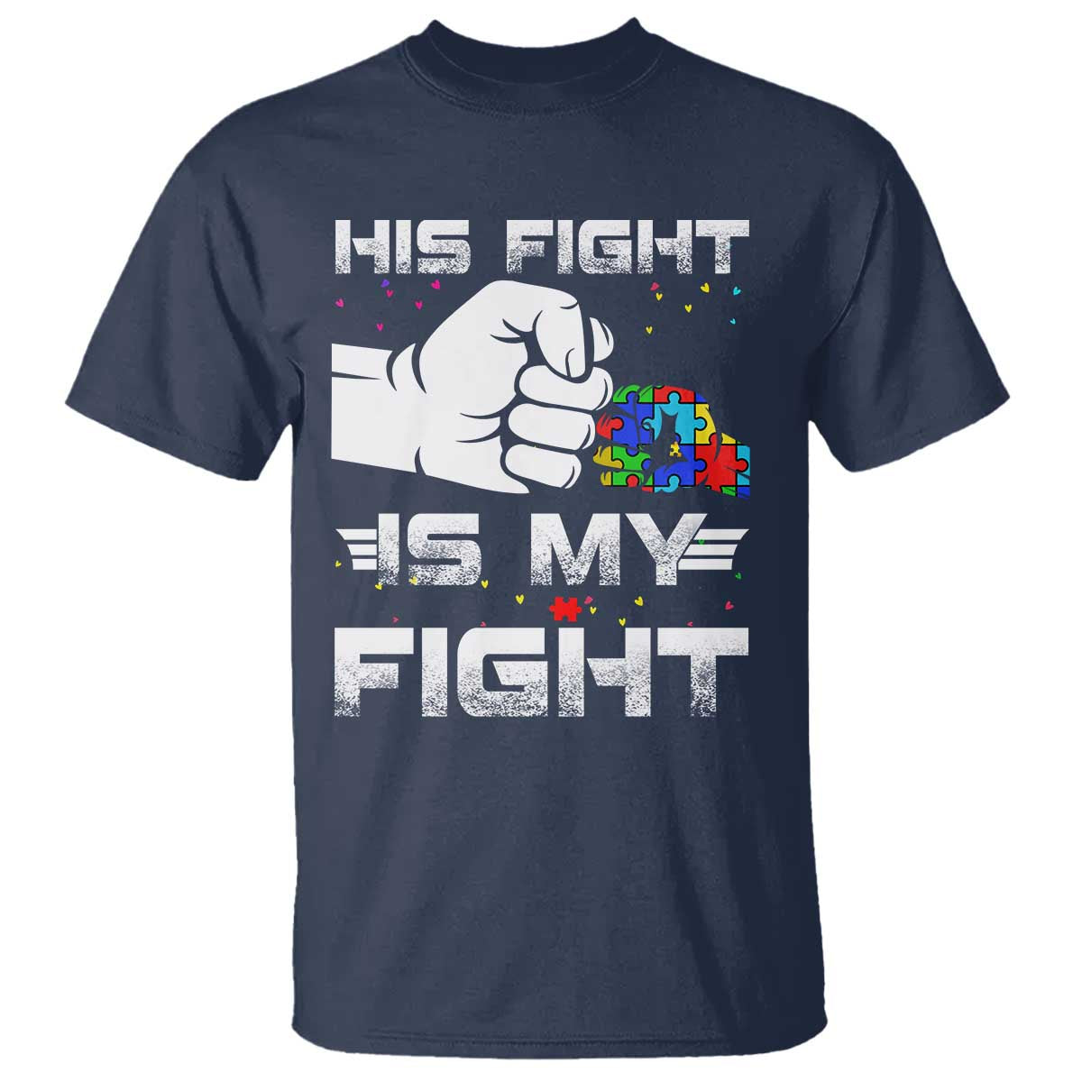 Autism Awareness Mom Dad Parents Autistic Kids T Shirt His Fight Is My Fight Month Support TS10 Navy Print Your Wear