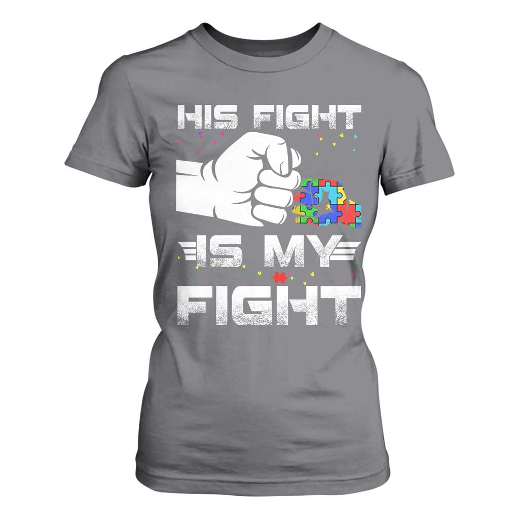 Autism Awareness Mom Dad Parents Autistic Kids T Shirt For Women His Fight Is My Fight Month Support TS10 Charcoal Print Your Wear