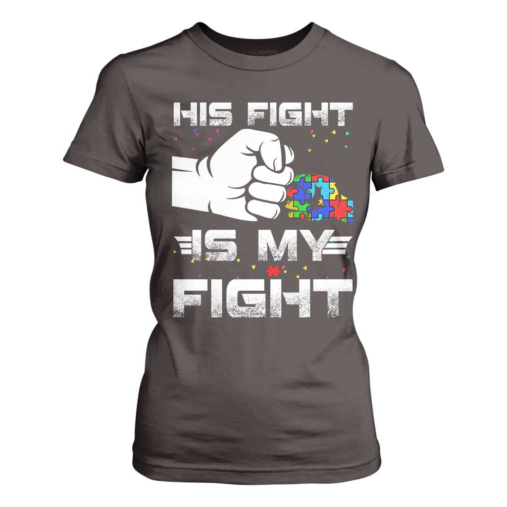Autism Awareness Mom Dad Parents Autistic Kids T Shirt For Women His Fight Is My Fight Month Support TS10 Dark Chocolate Print Your Wear