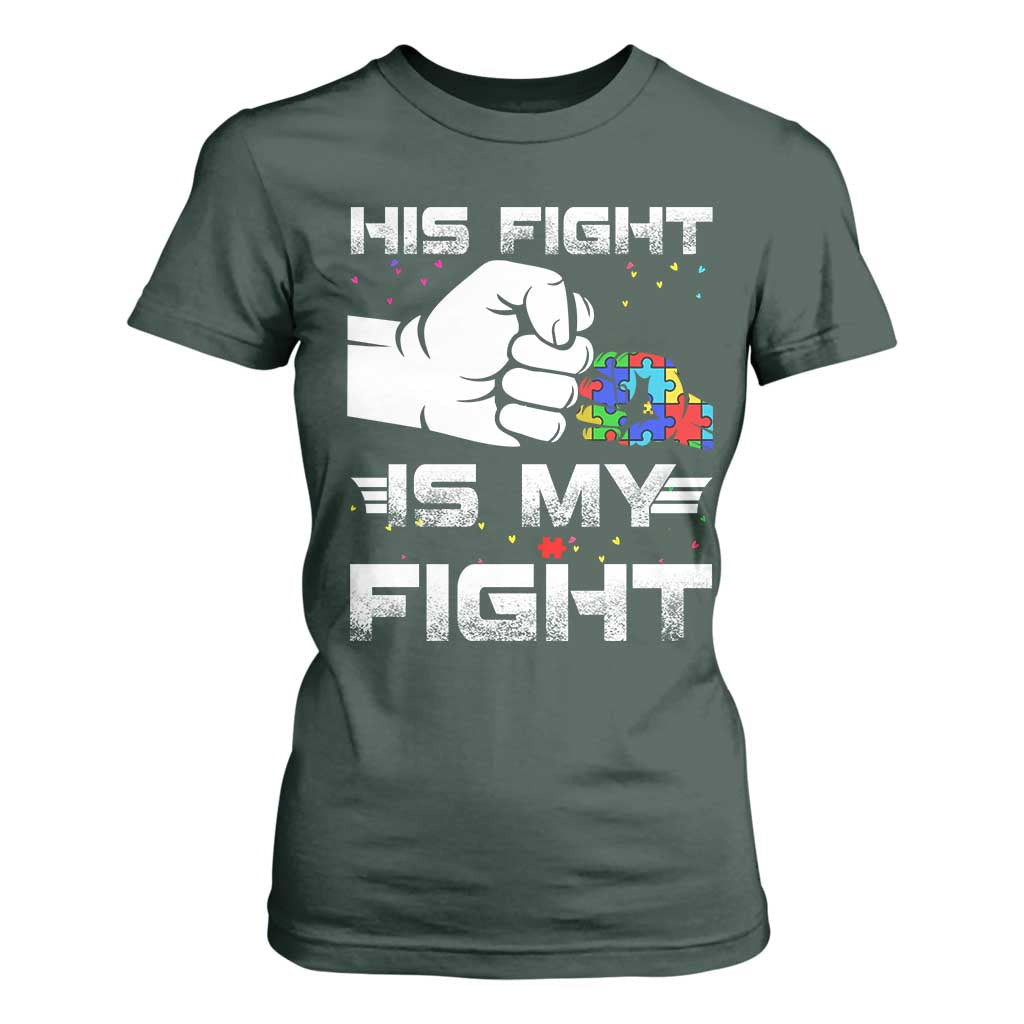 Autism Awareness Mom Dad Parents Autistic Kids T Shirt For Women His Fight Is My Fight Month Support TS10 Dark Forest Green Print Your Wear